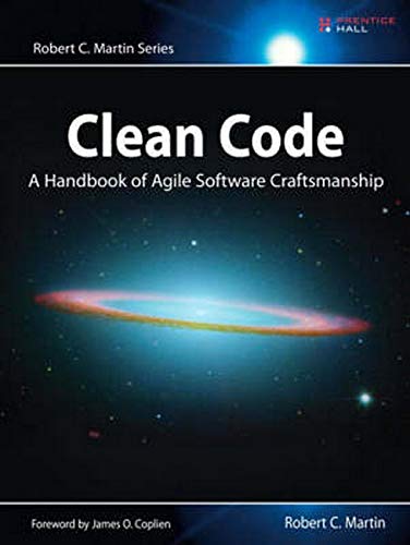 Clean Code: A Handbook of Agile Software Craftsmanship (Robert C. Martin)